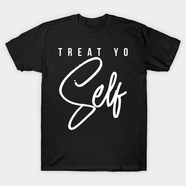 Treat Yo Self Gift Women Men Boys Girls Teens Kids T-Shirt by teeleoshirts